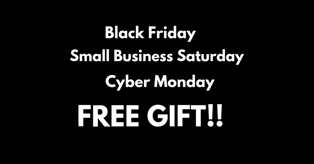 Black Friday, Small Business Saturday, Cyber Monday!